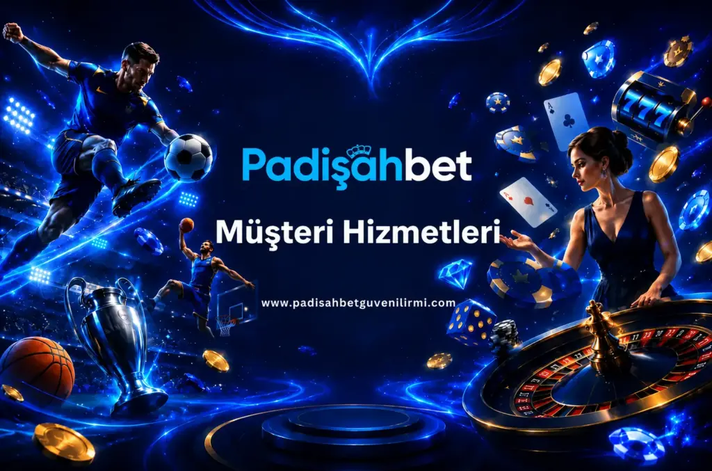 padisahbet musteri hizmetleri